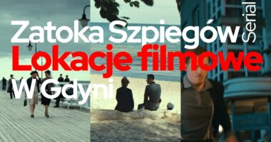 Zatoka Szpiegów, lokacje filmowe, Gdynia Nieruchomości, Orłowo, Kamienna Góra, Śródmieście.