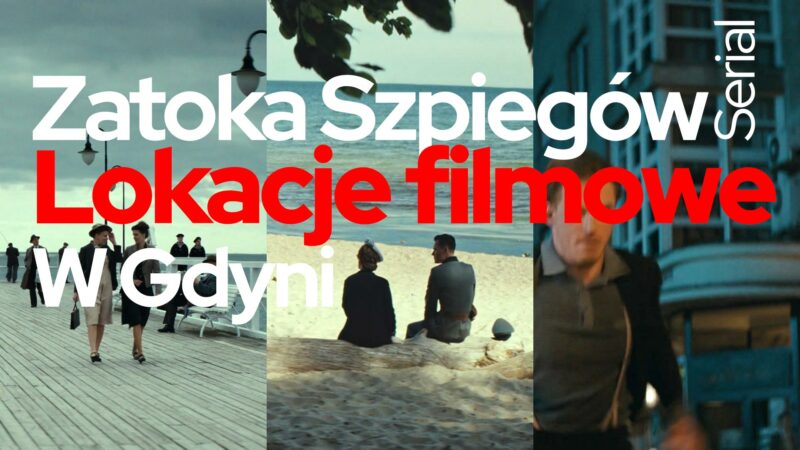 Zatoka Szpiegów, lokacje filmowe, Gdynia Nieruchomości, Orłowo, Kamienna Góra, Śródmieście.