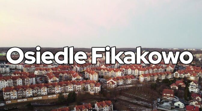 FIKAKOWO – O osiedlu Fikakowo w Gdyni w dzielnicy Wielki Kack.